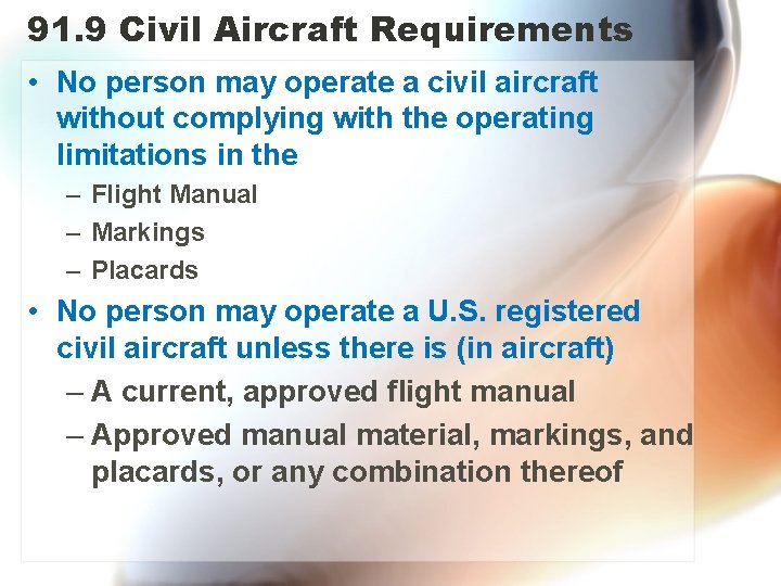 91. 9 Civil Aircraft Requirements • No person may operate a civil aircraft without