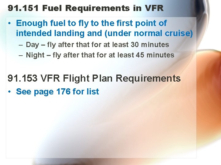 91. 151 Fuel Requirements in VFR • Enough fuel to fly to the first