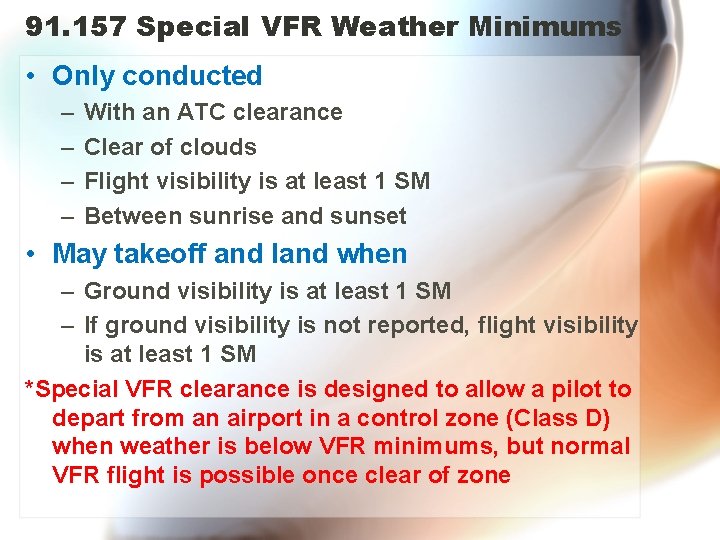 91. 157 Special VFR Weather Minimums • Only conducted – – With an ATC