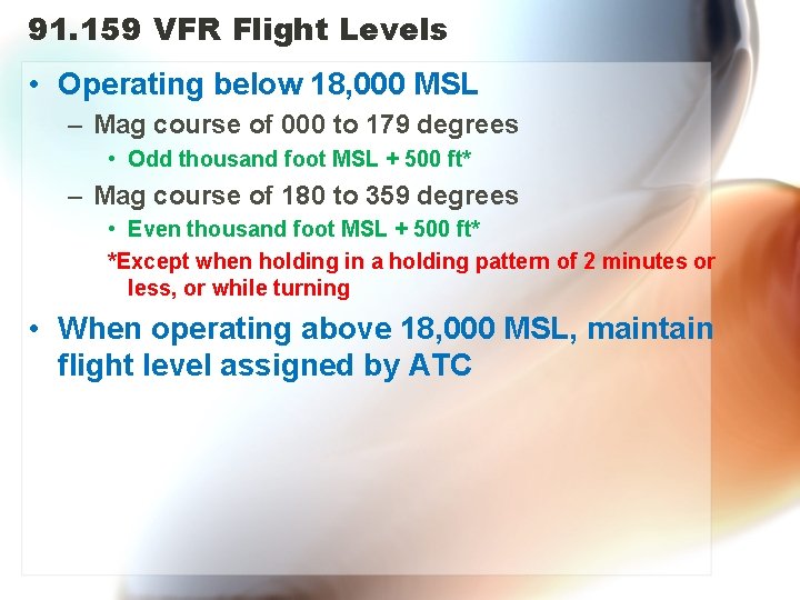 91. 159 VFR Flight Levels • Operating below 18, 000 MSL – Mag course