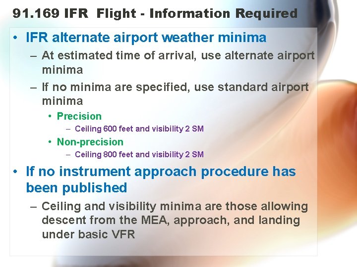 91. 169 IFR Flight - Information Required • IFR alternate airport weather minima –