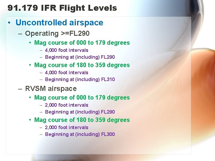 91. 179 IFR Flight Levels • Uncontrolled airspace – Operating >=FL 290 • Mag