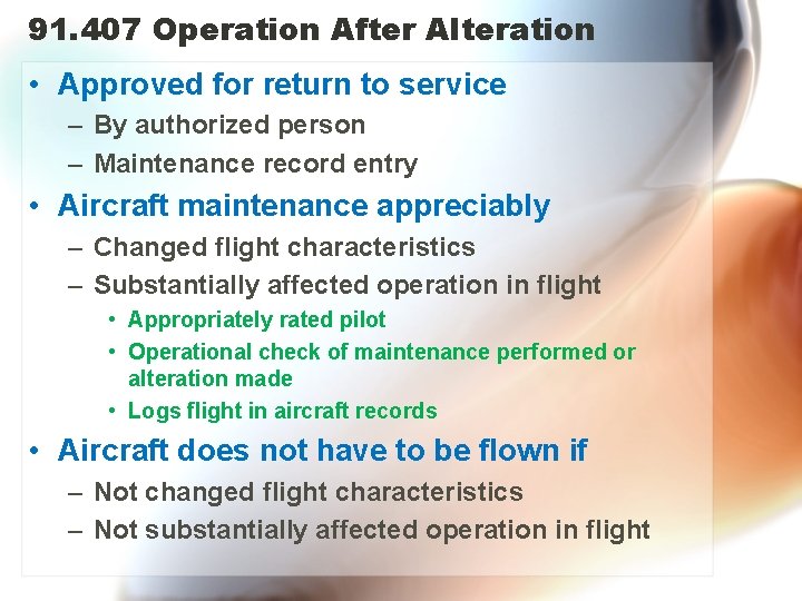91. 407 Operation After Alteration • Approved for return to service – By authorized