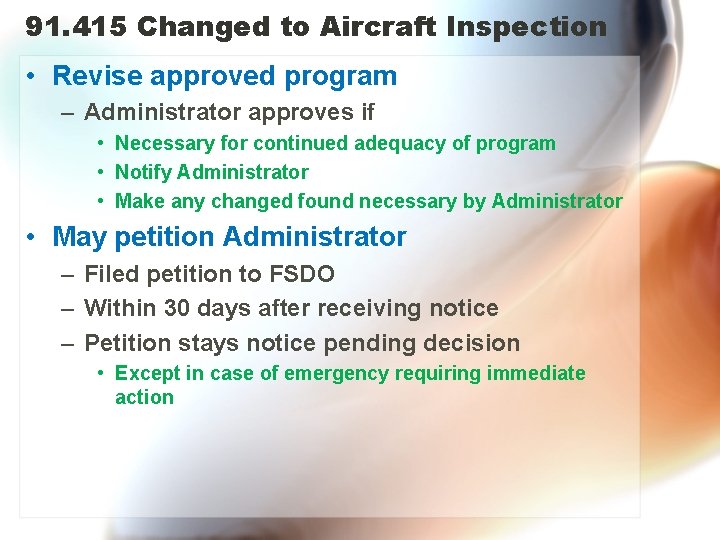 91. 415 Changed to Aircraft Inspection • Revise approved program – Administrator approves if