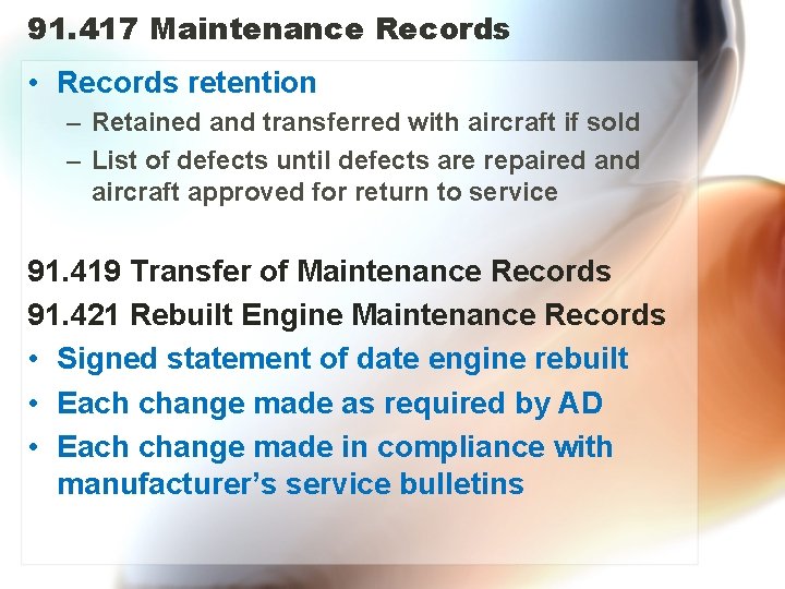 91. 417 Maintenance Records • Records retention – Retained and transferred with aircraft if