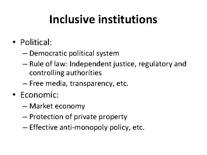 Inclusive institutions • Political: – Democratic political system – Rule of law: Independent justice,