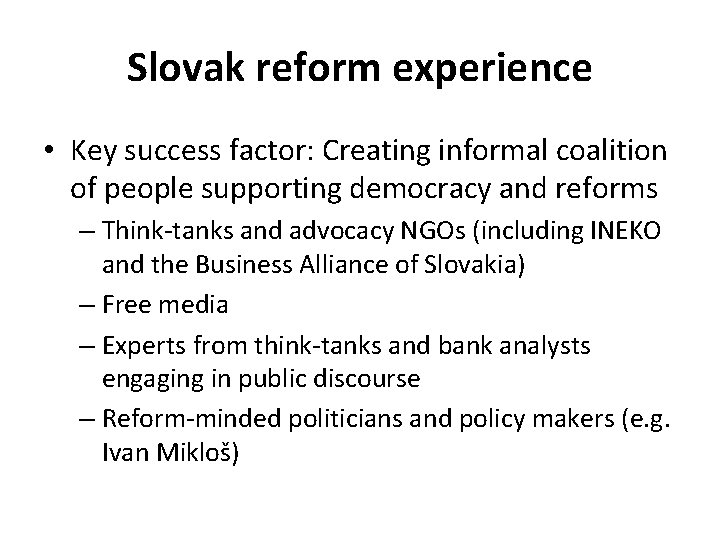 Slovak reform experience • Key success factor: Creating informal coalition of people supporting democracy