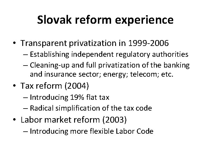 Slovak reform experience • Transparent privatization in 1999 -2006 – Establishing independent regulatory authorities