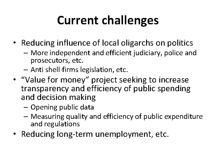 Current challenges • Reducing influence of local oligarchs on politics – More independent and