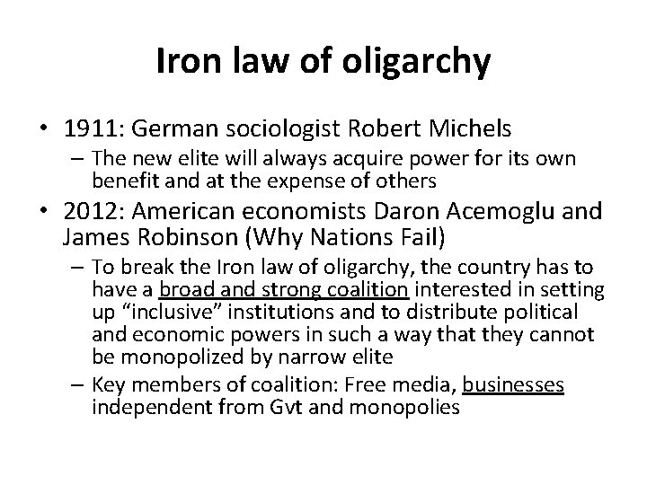 Iron law of oligarchy • 1911: German sociologist Robert Michels – The new elite