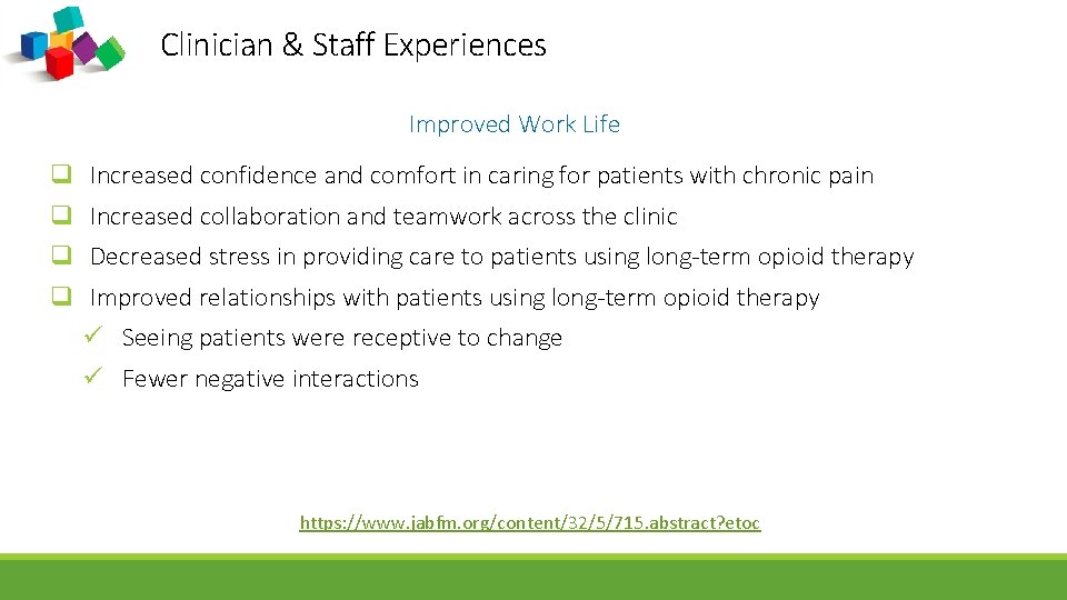 Clinician & Staff Experiences Improved Work Life q q Increased confidence and comfort in