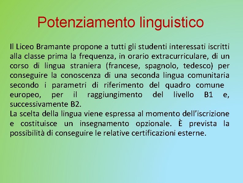 Potenziamento linguistico Il Liceo Bramante propone a tutti gli studenti interessati iscritti alla classe