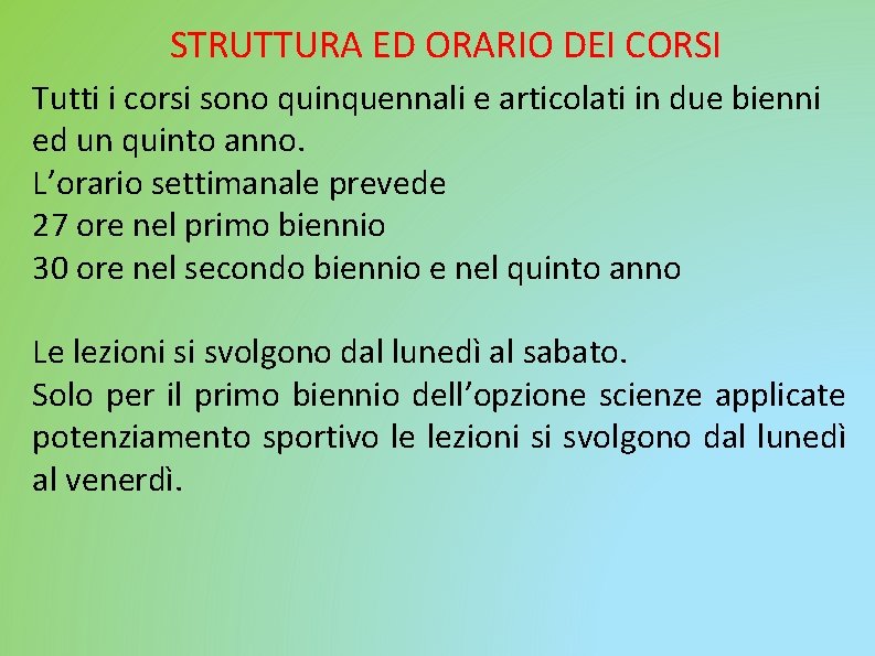 STRUTTURA ED ORARIO DEI CORSI Tutti i corsi sono quinquennali e articolati in due