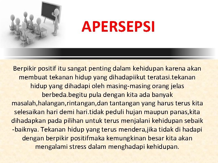 APERSEPSI Berpikir positif itu sangat penting dalam kehidupan karena akan membuat tekanan hidup yang