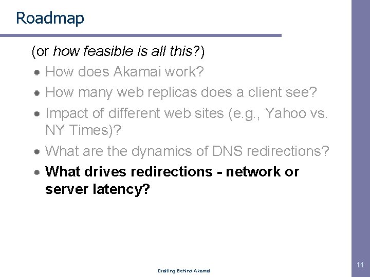 Roadmap (or how feasible is all this? ) How does Akamai work? How many