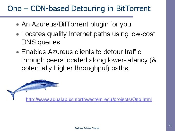Ono – CDN-based Detouring in Bit. Torrent An Azureus/Bit. Torrent plugin for you Locates