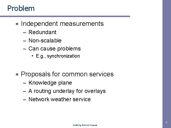 Problem Independent measurements – Redundant – Non-scalable – Can cause problems • E. g.