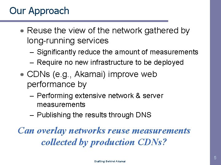 Our Approach Reuse the view of the network gathered by long-running services – Significantly Our Approach Reuse the view of the network gathered by long-running services – Significantly