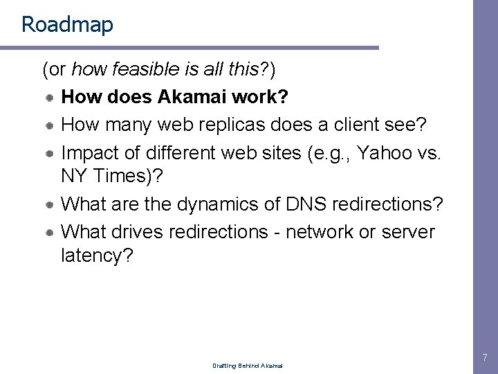 Roadmap (or how feasible is all this? ) How does Akamai work? How many
