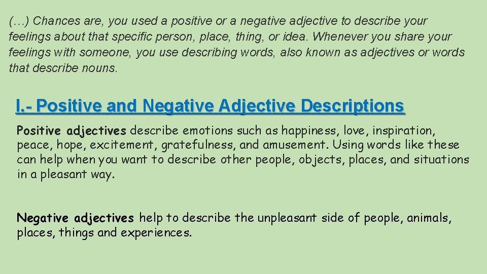 (…) Chances are, you used a positive or a negative adjective to describe your