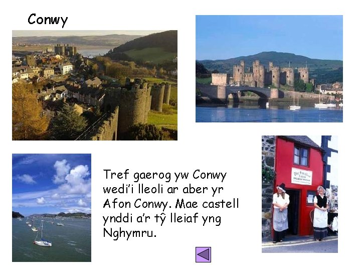Conwy Tref gaerog yw Conwy wedi’i lleoli ar aber yr Afon Conwy. Mae castell