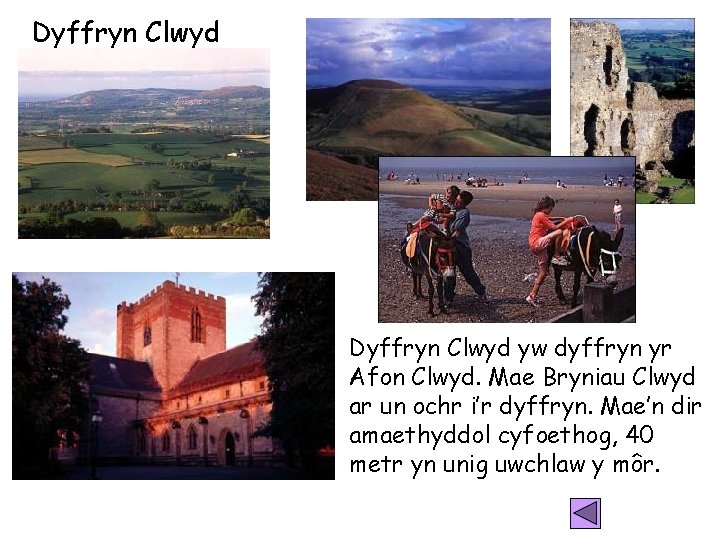 Dyffryn Clwyd yw dyffryn yr Afon Clwyd. Mae Bryniau Clwyd ar un ochr i’r