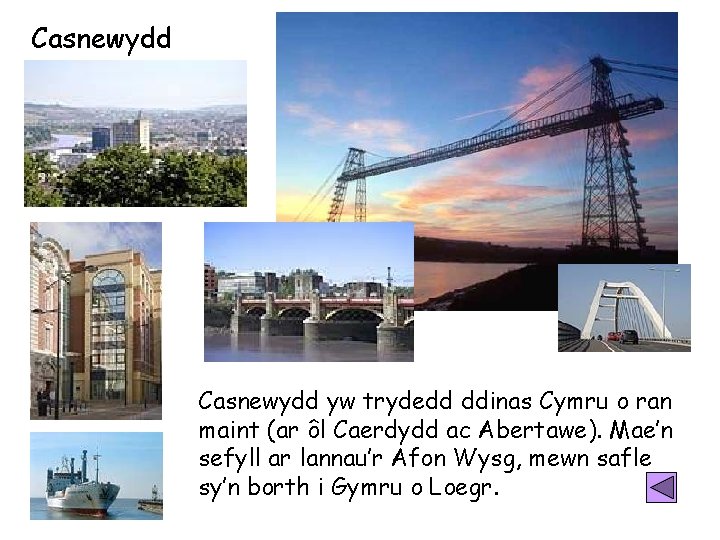 Casnewydd yw trydedd ddinas Cymru o ran maint (ar ôl Caerdydd ac Abertawe). Mae’n