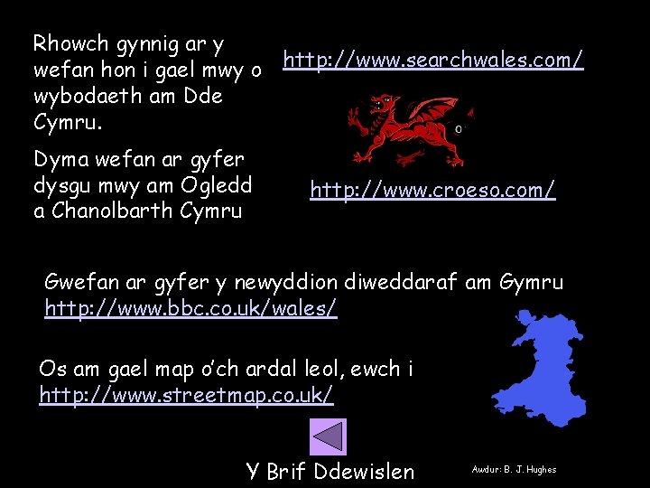 Rhowch gynnig ar y wefan hon i gael mwy o http: //www. searchwales. com/