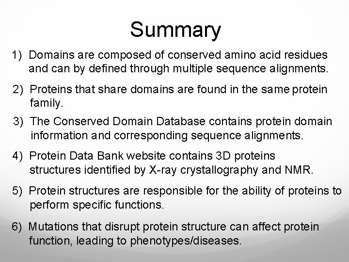 Summary 1) Domains are composed of conserved amino acid residues and can by defined