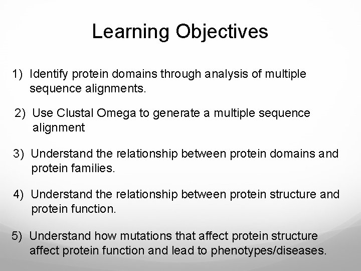 Learning Objectives 1) Identify protein domains through analysis of multiple sequence alignments. 2) Use