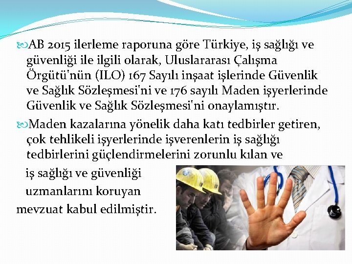  AB 2015 ilerleme raporuna göre Türkiye, iş sağlığı ve güvenliği ile ilgili olarak,