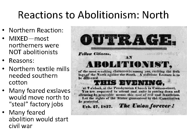 Reactions to Abolitionism: North • Northern Reaction: • MIXED—most northerners were NOT abolitionists •