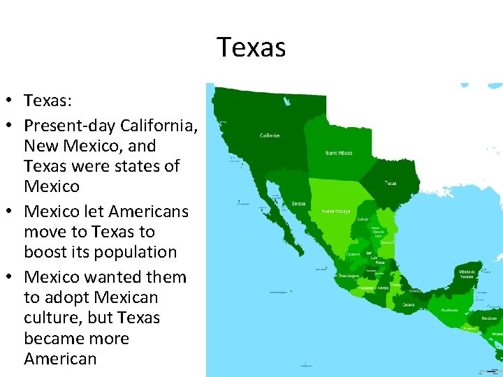 Texas • Texas: • Present-day California, New Mexico, and Texas were states of Mexico