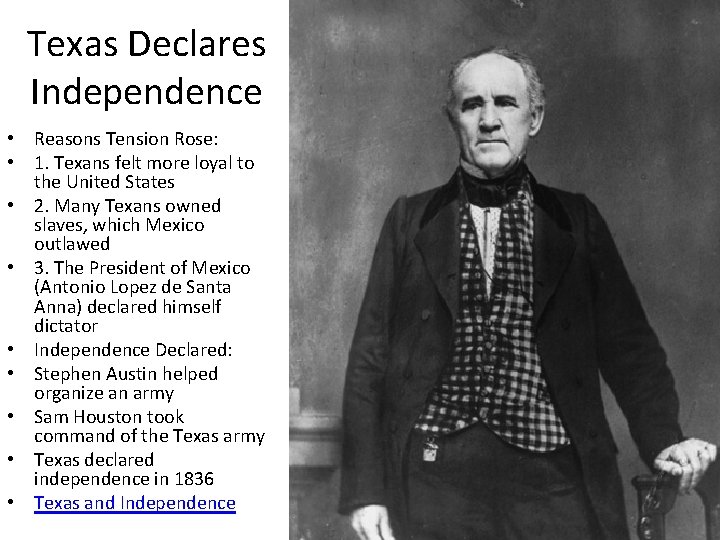 Texas Declares Independence • Reasons Tension Rose: • 1. Texans felt more loyal to