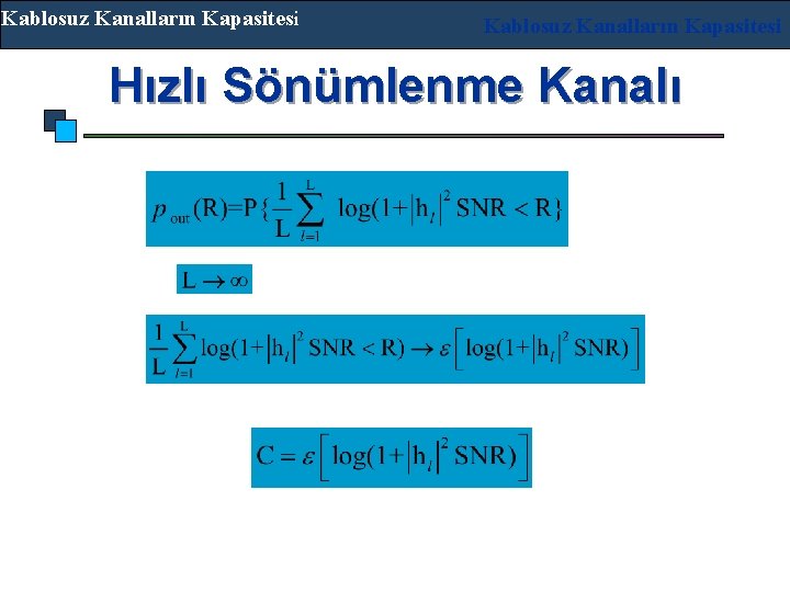 Kablosuz Kanalların Kapasitesi Hızlı Sönümlenme Kanalı L-katlamalı zaman çeşitliliği iken, Hızlı sönümleme kanalının belli