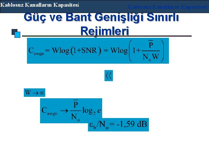 Kablosuz Kanalların Kapasitesi Güç ve Bant Genişliği Sınırlı Rejimleri Bant Genişliği sınırlı rejimi SNR