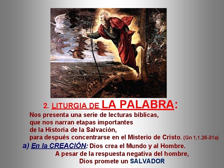 2. LITURGIA DE LA PALABRA: Nos presenta una serie de lecturas bíblicas, que nos