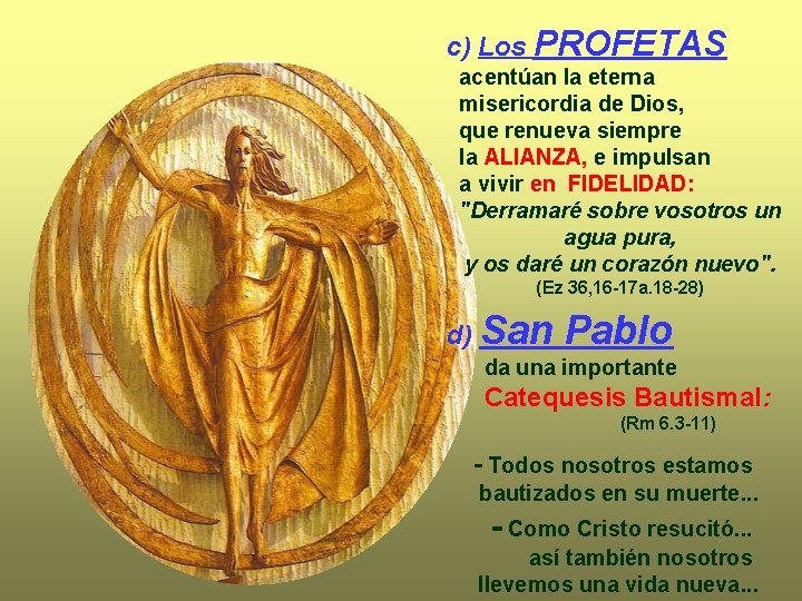 c) Los PROFETAS acentúan la eterna misericordia de Dios, que renueva siempre la ALIANZA,