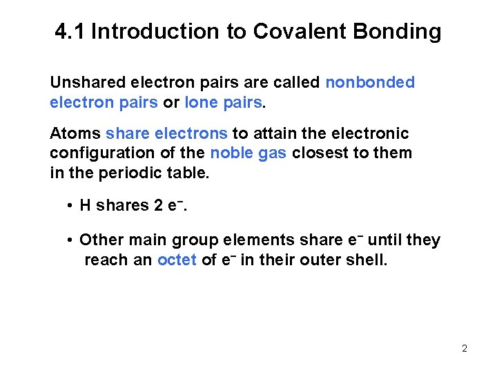 4. 1 Introduction to Covalent Bonding Unshared electron pairs are called nonbonded electron pairs