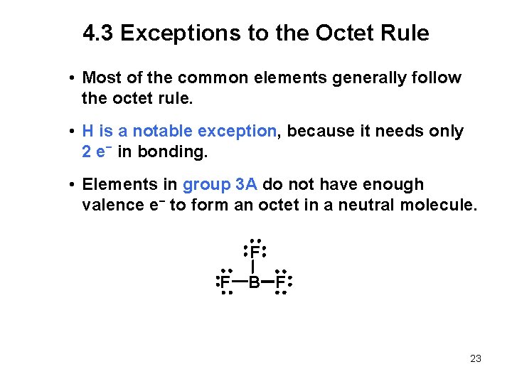 4. 3 Exceptions to the Octet Rule • Most of the common elements generally