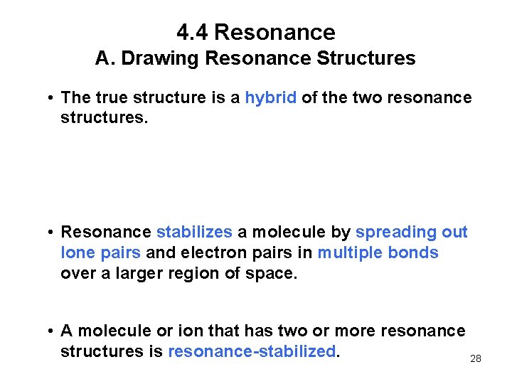 4. 4 Resonance A. Drawing Resonance Structures • The true structure is a hybrid