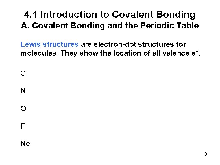 4. 1 Introduction to Covalent Bonding A. Covalent Bonding and the Periodic Table Lewis