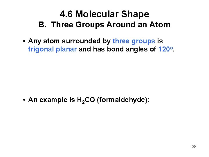 4. 6 Molecular Shape B. Three Groups Around an Atom • Any atom surrounded