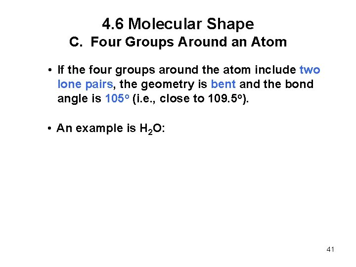 4. 6 Molecular Shape C. Four Groups Around an Atom • If the four