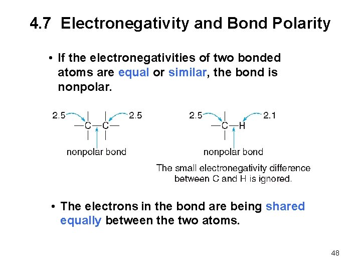 4. 7 Electronegativity and Bond Polarity • If the electronegativities of two bonded atoms