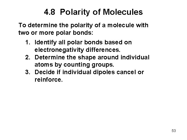 4. 8 Polarity of Molecules To determine the polarity of a molecule with two