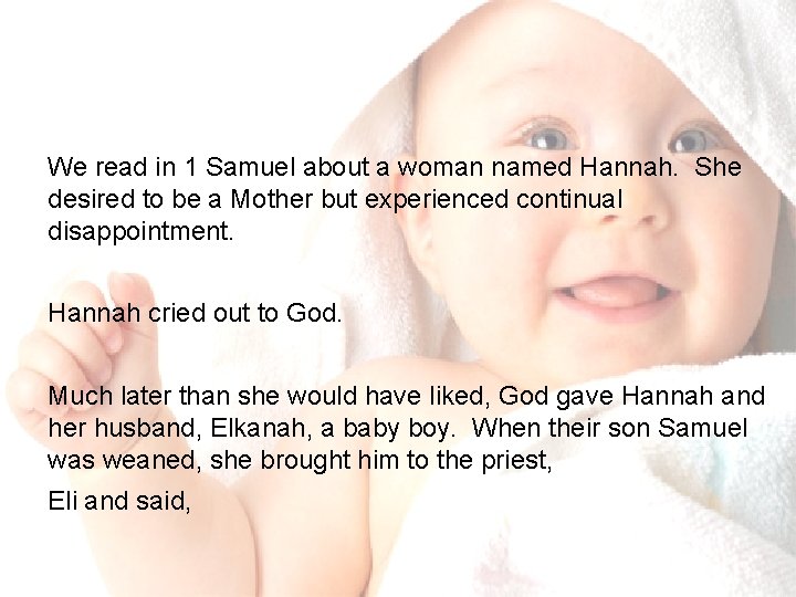 We read in 1 Samuel about a woman named Hannah. She desired to be