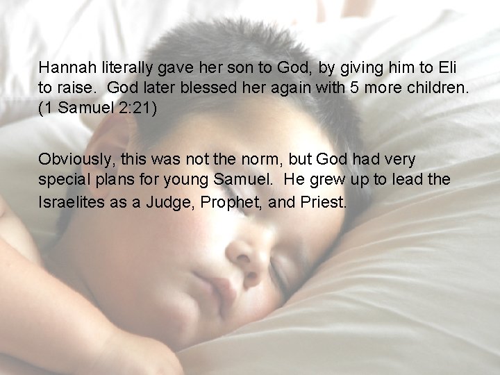 Hannah literally gave her son to God, by giving him to Eli to raise.