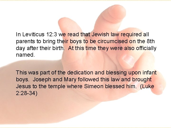 In Leviticus 12: 3 we read that Jewish law required all parents to bring