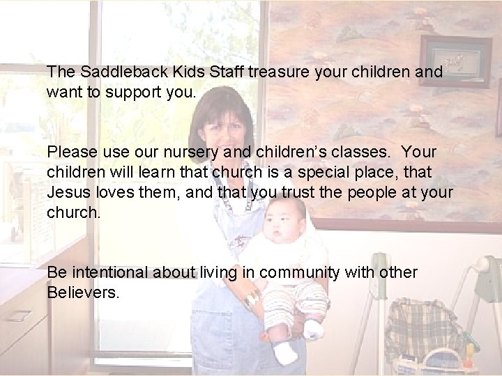 The Saddleback Kids Staff treasure your children and want to support you. Please use